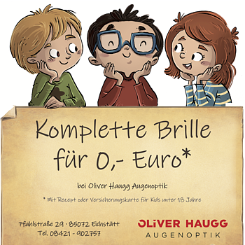 'Nulltarif' haben wir! | Komplette Brille für 0,- Euro*
bei Oliver Haugg Augenoptik
mit Rezept oder Versicherungskarte
*für Kids unter 18 Jahre