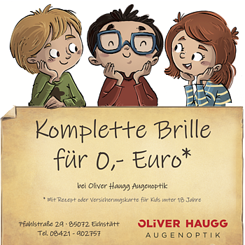 'Nulltarif' haben wir! | Komplette Brille für 0,- Euro*
bei Oliver Haugg Augenoptik
mit Rezept oder Versicherungskarte
*für Kids unter 18 Jahre